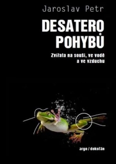 DESATERO POHYBŮ - ZVÍŘATA NA SOUŠI, VE VODĚ A VE VZDUCHU