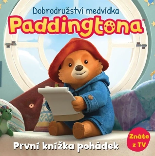 DOBRODRUŽSTVÍ MEDVÍDKA PADDINGTONA - PRVNÍ KNÍŽKA POHÁDEK