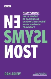 NESMYSLNOST - JAK JE MOŽNÉ, ŽE RACIONÁLNĚ UVAŽUJÍCÍ LIDÉ...