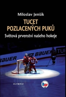 TUCET POZLACENÝCH PUKŮ SVĚTOVÁ PRVENSTVÍ NAŠEHO HOKEJE