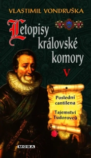 POSLEDNÍ CANTILENA / TAJEMSTVÍ TUDOROVCŮ V LETOPISY KRÁLOVSKÉ KOMORY