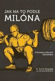 JAK NA TO PODLE MILÓNA - PRŮVODCE SILOVÝM TRÉNINKEM