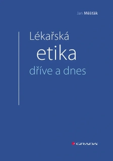 LÉKAŘSKÁ ETIKA DŘÍVE A DNES