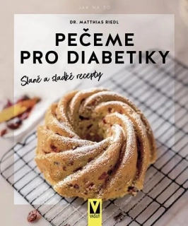 PEČEME PRO DIABETIKY – SLANÉ A SLADKÉ RECEPTY