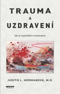 TRAUMA A UZDRAVENÍ - JAK SE VYPOŘÁDAT S TRAUMATEM