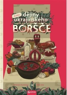 KRÁTKÉ DĚJINY UKRAJINSKÉHO BORŠČE