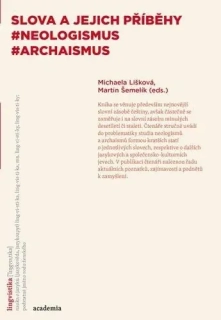 SLOVA A JEJICH PŘÍBĚHY - NEOLOGISMUS, ARCHAISMUS