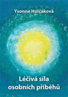 LÉČIVÁ SÍLA OSOBNÍCH PŘÍBĚHŮ