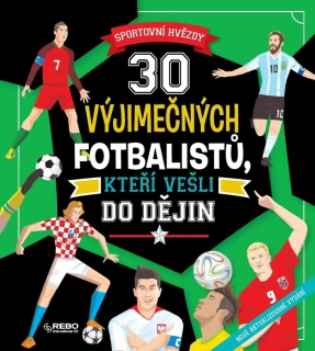 30 VYJÍMEČNÝCH FOTBALISTŮ,KTEŘÍ VEŠLI DO DĚJIN