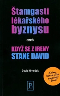 ŠTAMGASTI LÉKAŘSKÉHO BYZNYSU ANEB KDYŽ SE Z IRENY STANE DAVI