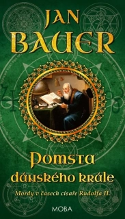 POMSTA DÁNSKÉHO KRÁLE 9 MORDY V ČASECH CÍSAŘE RUDOLFA II.