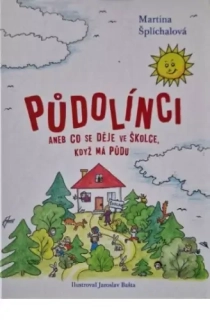 PŮDOLÍNCI ANEB CO SE DĚJE VE ŠKOLCE, KDYŽ MÁ PŮDU