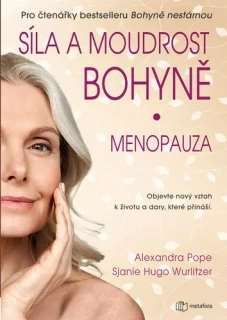 SÍLA A MOUDROST BOHYNĚ: MENOPAUZA