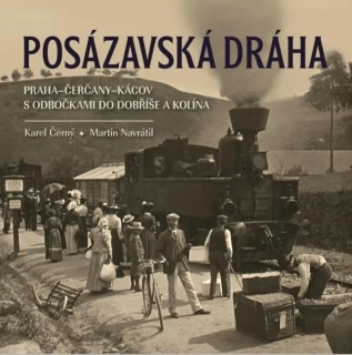 POSÁZAVSKÁ DRÁHA 2. PRAHA–ČERČANY–KÁCOV