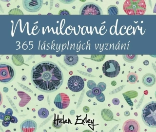 MÉ MILOVANÉ DCEŘI - 365 LÁSKYPLNÝCH VYZNÁNÍ