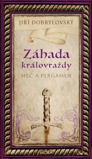 ZÁHADA KRÁLOVRAŽDY 4 MEČ A PERGAMEN