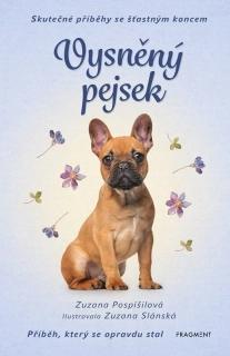 SKUTEČNÉ PŘÍBĚHY SE ŠŤASTNÝM KONCEM – VYSNĚNÝ PEJSEK