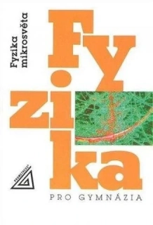 FYZIKA PRO GYMNÁZIA - FYZIKA MIKROSVĚTA