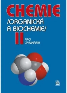 CHEMIE PRO GYMNÁZIA II. - ORGANICKÁ A BI