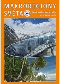 MAKROREGIONY SVĚTA - REGIONÁLNÍ GEOGRAFIE PRO GYMNÁZIA
