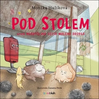 POD STOLEM ANEB NEOBYČEJNÁ CESTA MALÉHO DROBKA