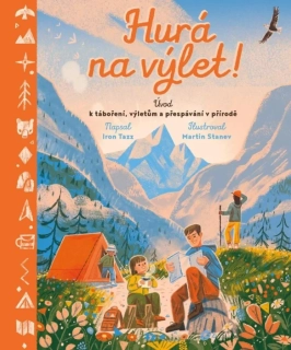 HURÁ NA VÝLET! - ÚVOD K TÁBOŘENÍ, VÝLETŮM A PŘESPÁVÁNÍ V PŘÍRODĚ