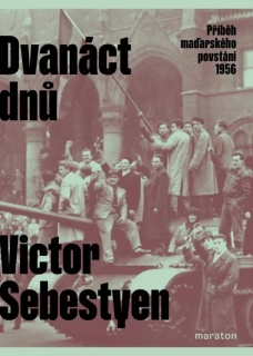 DVANÁCT DNŮ - PŘÍBĚH MAĎARSKÉHO POVSTÁNÍ