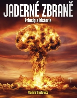 JADERNÉ ZBRANĚ - PRINCIP A HISTORIE