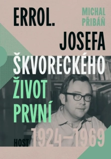 ERROL. JOSEFA ŠKVORECKÉHO ŽIVOT PRVNÍ, 1924 - 1969