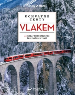 ÚCHVATNÉ CESTY VLAKEM - 60 NEZAPOMENUTELNÝCH...