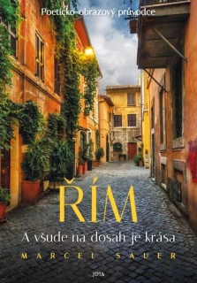 ŘÍM - A VŠUDE NA DOSAH JE KRÁSA