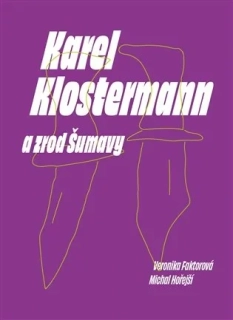 KAREL KLOSTERMANN A ZROD ŠUMAVY