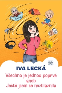 VŠECHNO JE JEDNOU POPRVÉ ANEB JEŠTĚ JSEM SE NEZBLÁZNILA