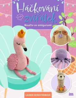 HÁČKOVANÁ ZVÍŘÁTKA NAUČTE SE AMIGURUMI