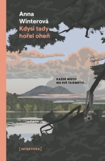 KDYSI TADY HOŘEL OHEŇ