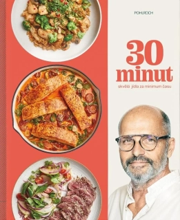 30 MINUT – SKVĚLÁ JÍDLA ZA MINIMUM ČASU