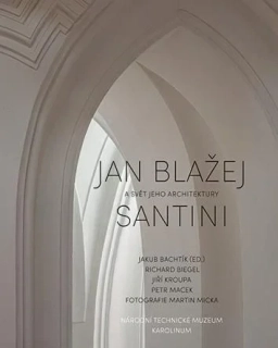 JAN BLAŽEJ SANTINI A SVĚT JEHO ARCHITEKTURY