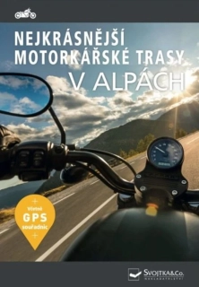 NEJKRÁSNĚJŠÍ MOTORKÁŘSKÉ TRASY V ALPÁCH