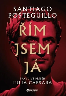 ŘÍM JSEM JÁ - PRAVDIVÝ PŘÍBĚH IULIA CAESARA