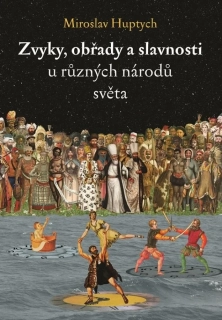 ZVYKY, OBŘADY A SLAVNOSTI U RŮZNÝCH NÁRODŮ SVĚTA