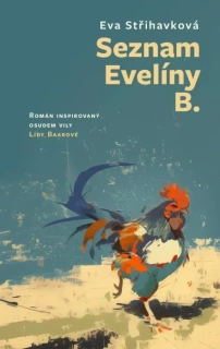 SEZNAM EVELÍNY B. - ROMÁN INSPIROVANÝ OSUDEM LÍDY BAAROVÉ