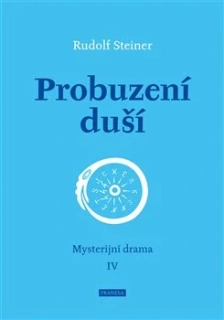 PROBUZENÍ DUŠÍ - MYSTERIJNÍ DRAMA IV