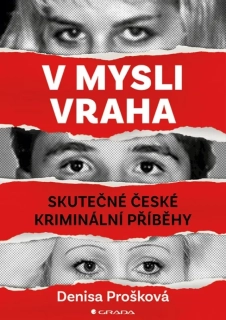 V MYSLI VRAHA SKUTEČNÉ ČESKÉ KRIMINÁLNÍ PŘÍPADY