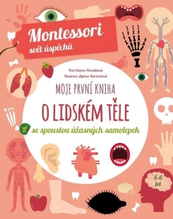 MOJE PRVNÍ KNIHA O LIDSKÉM TĚLE SE SPOUSTOU ÚŽASNÝCH SAMOLEPEK MONTESSORI