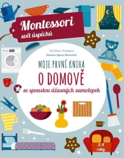 MOJE PRVNÍ KNIHA O DOMOVĚ SE SPOUSTOU ÚŽASNÝCH SAMOLEPEK MONTESSORI