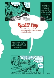 RYCHLÉ ŠÍPY: PŮVODNÍ KRESBY A SCÉNÁŘE JAROSLAVA FOGLARA, JANA FISCHERA A MARKO ČERMÁKA