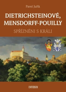 DIETRICHSTEINOVÉ, MENSDORFF-POUILLY - SPŘÍZNĚNI S KRÁLI