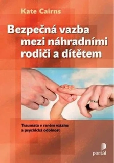 BEZPEČNÁ VAZBA MEZI NÁHRADNÍMI RODIČI A DÍTĚTEM