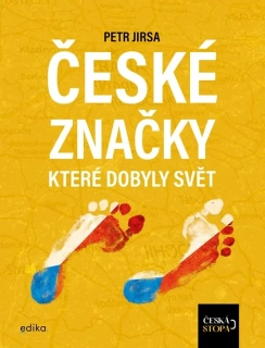 ČESKÉ ZNAČKY, KTERÉ DOBYLY SVĚT