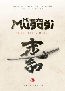 MIJAMOTO MUSAŠI    PŘÍBĚH PSANÝ MEČEM